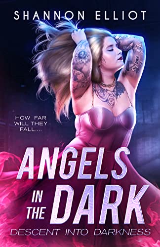 Angels In The Dark (Descent Into Darkness Book 1)