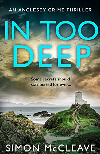In Too Deep: The absolutely pulse-pounding new crime thriller for 2023 from the author of the bestselling Snowdonia DI Ruth Hunter series (The Anglesey Series, Book 2)