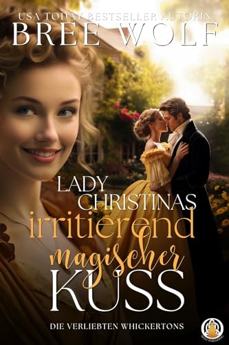 Lady Christinas irritierend magischer Kuss (Die verliebten Whickertons 3)