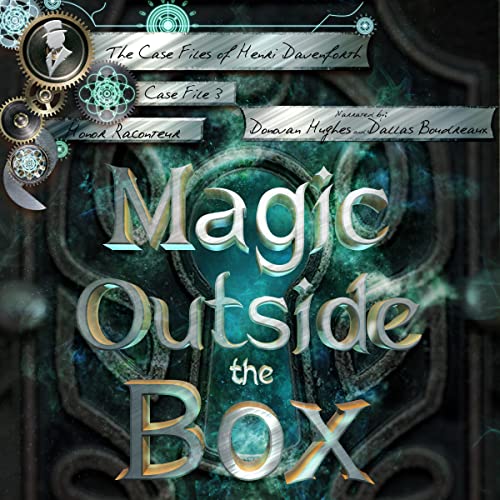 Magic Outside the Box: The Case Files of Henri Davenforth, Book 3