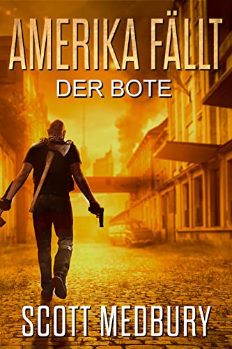 Der Bote: Ein post-apokalyptischer Thriller Novelle (Amerika fällt 9)