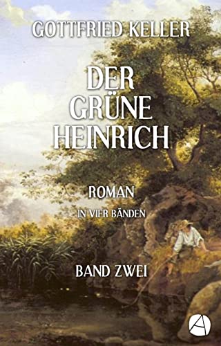 Der grüne Heinrich. Band Zwei: Roman in vier Bänden (Heinrich Lee 2)