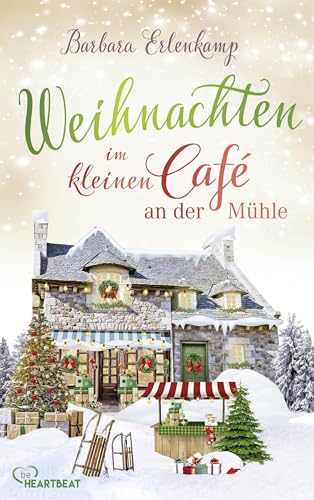 Weihnachten im kleinen Café an der Mühle (Café-Liebesroman zum Wohlfühlen 5)