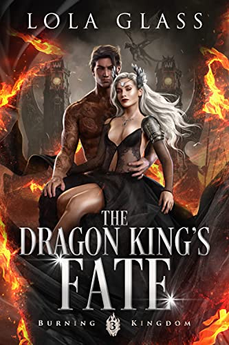 The Dragon King's Fate (Burning Kingdom Book 3)