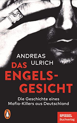 Das Engelsgesicht: Die Geschichte eines Mafia-Killers aus Deutschland. - Ein SPIEGEL-Buch
