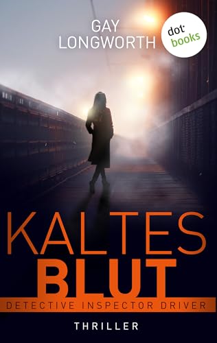 Detective Inspector Driver - Kaltes Blut: Thriller | Detective Inspector Driver - Band 2: Eine toughe Londoner Polizistin ermittelt