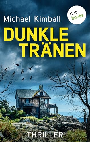 Dunkle Tränen: Thriller | Voller ungeahnter Wendungen: Ist Jacobs alte Freundin eine eiskalte Mörderin?