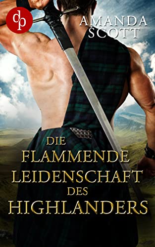 Die flammende Leidenschaft des Highlanders (Highland Clans-Reihe)