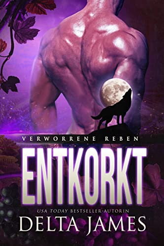 Entkorkt: Ein paranormaler Liebesroman (Verworrene-Reben 1)