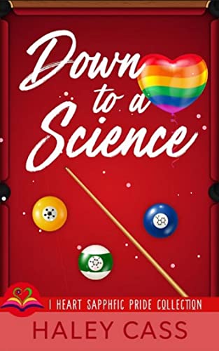 Down to A Science (I Heart Sapphfic Pride Collection Book 1)