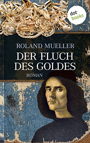 Der Fluch des Goldes: Roman
