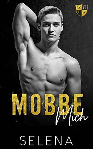Mobbe mich: A Dark High School Bully Romance (Willow Heights Akademie: Die Elite 1)