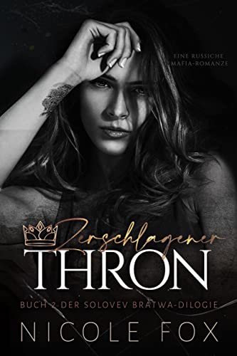 Zerschlagener Thron: Eine Russiche Mafia-Romanze (Solovev Bratwa 2)