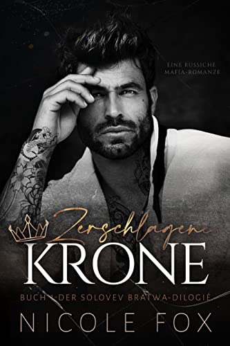 Zerschlagene Krone: Eine Russiche Mafia-Romanze (Solovev Bratwa 1)