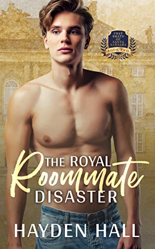 The Royal Roommate Disaster (Frat Brats of Santa Barbara Book 2)