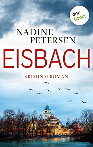 Eisbach: Kriminalroman | Kommissarin Linda Lange ermittelt 1: Fesselnde Spannung aus München