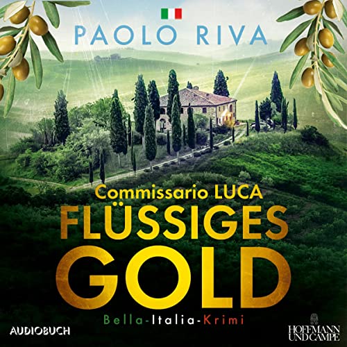 Flüssiges Gold. Ein Fall für Commissario Luca: Die Bella-Italia-Krimis 1