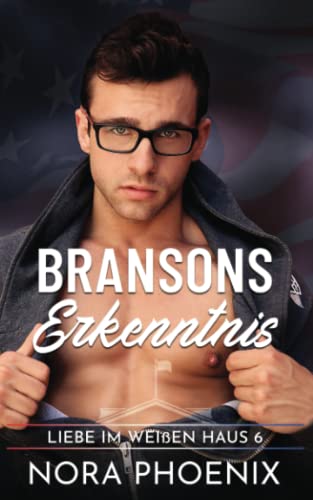 Bransons Erkenntnis (Liebe im Weißen Haus, Band 6)