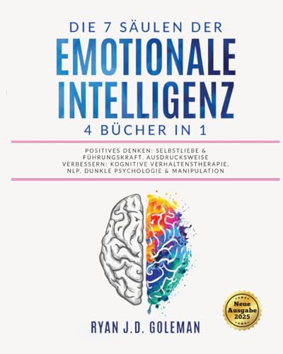 Die 7 Säulen der EMOTIONALE INTELLIGENZ: 4 BÜCHER IN 1 | Positives Denken: Selbstliebe & Führungskraft. Ausdrucksweise Verbessern: Kognitive Verhaltenstherapie, NLP, Dunkle Psychologie & Manipulation