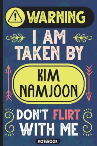 Warning I'm Taken By Kim Namjoon, Don't Flirt With Me: Funny Vintage Notebook For Korean Singers And Actors Lovers | K-pop & K-drama Journals & Diaries- Perfect Gift For Kim Namjoon Fans & Supporters