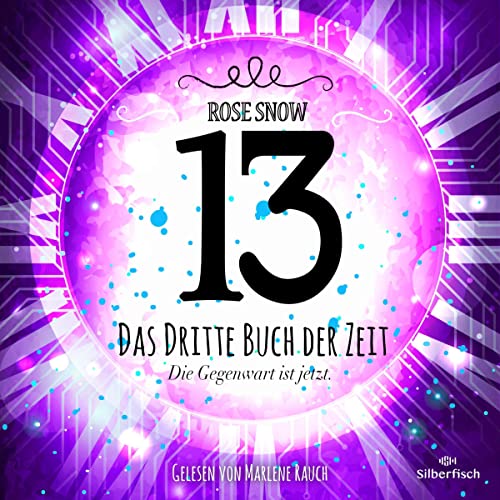 13 - Das dritte Buch der Zeit - Die Gegenwart ist jetzt: Die Bücher der Zeit 3