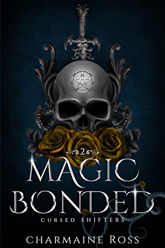 Magic Bonded: A Fated Mates Dragon Shifter Paranormal Romance (Cursed Shifters Book 2)