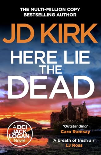 Here Lie the Dead: A Scottish Crime Thriller (DCI Logan Crime Thrillers Book 15)