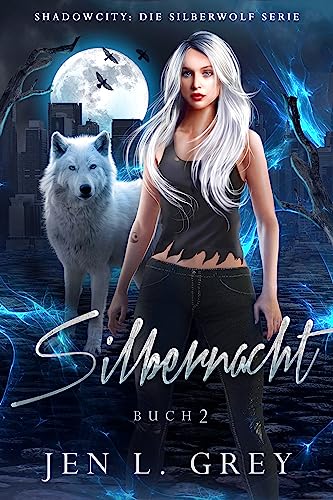 Silbernacht (Shadow City: Die Silberwolf Serie 2)