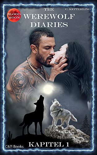 The Werewolf Diaries: Kapitel 1: Kayleigh – Blutmond: Deutsche Ausgabe (The Werewolf Diaries: Werwolf und Formwandler paranormaler Liebesroman – deutsche Ausgabe)