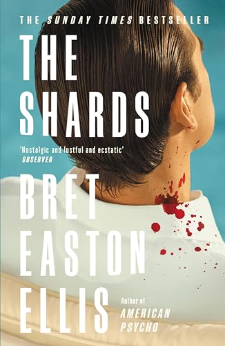 The Shards: Bret Easton Ellis. The Sunday Times Bestselling New Novel from the Author of AMERICAN PSYCHO (English Edition)