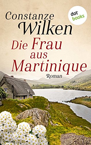 Die Frau aus Martinique: Roman