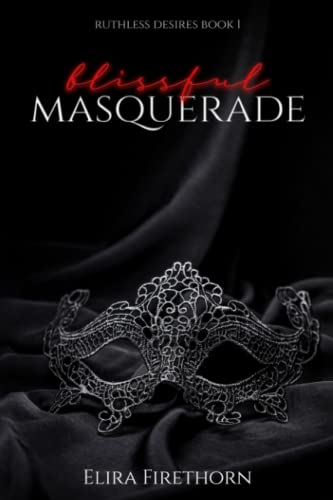 Blissful Masquerade: A Reverse Harem Erotic Romance (Ruthless Desires, Band 1)