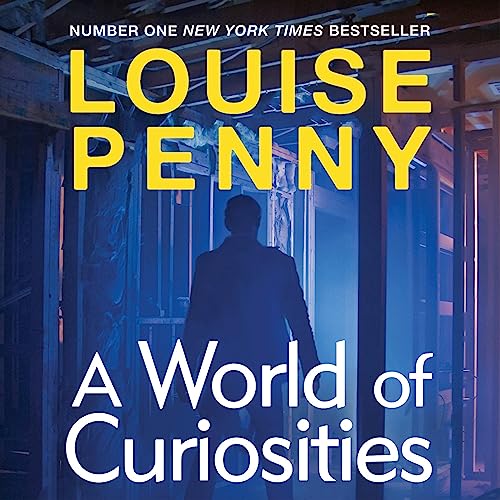 A World of Curiosities: Chief Inspector Gamache, Book 18