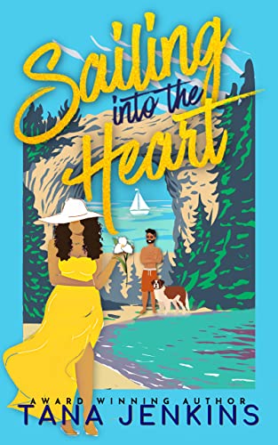 Sailing into the Heart: A Sweet, Island Romance About Old Love And New Beginnings. (St. James Sisters Collection Book 1)