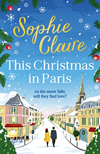 This Christmas in Paris: A heartwarming festive novel for 2023, full of romance and Christmas magic! (English Edition)