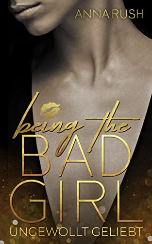 Being the Bad Girl: Ungewollt geliebt (Becoming Bad Guys)