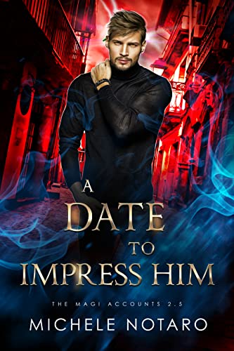 A Date to Impress Him: The Magi Accounts 2.5 (The Magi Accounts Companion Stories)