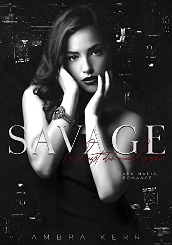 SAVAGE: Er lässt dich niemals gehen (Dark Romance)
