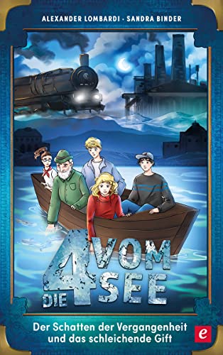Der Schatten der Vergangenheit und das schleichende Gift (Die 4 vom See 6)