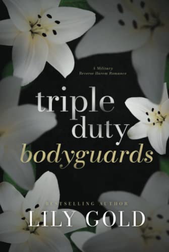 Triple-Duty Bodyguards: A Military Reverse Harem Romance