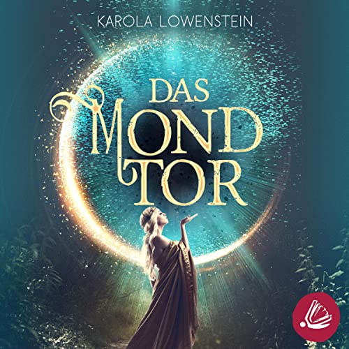 Das Mondtor: Die Chroniken von Galadon 1