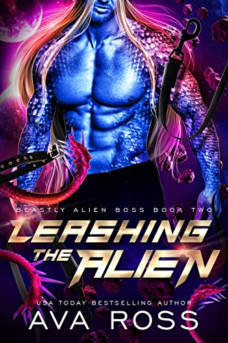 Leashing the Alien (Beastly Alien Boss Book 2)