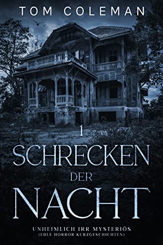 Schrecken der Nacht 1: Unheimlich Irr Mysteriös - Edle Horror Kurzgeschichten