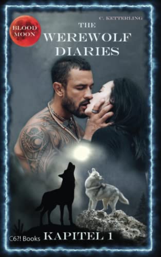 The Werewolf Diaries: Kapitel 1: Kayleigh – Blood Moon: Deutsche Ausgabe (The Werewolf Diaries: Werwolf und Formwandler paranormaler Liebesroman – deutsche Ausgabe, Band 1)