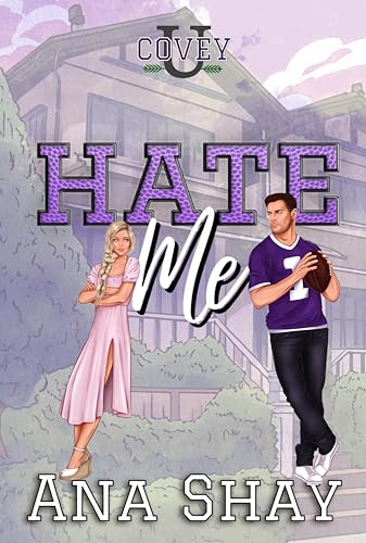 Hate Me: An Enemies to Lovers College Football Romance (Covey U)
