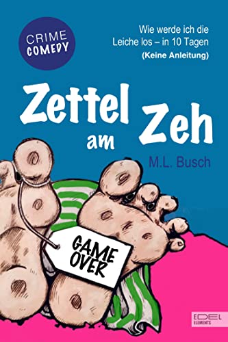Zettel am Zeh: Wie werde ich die Leiche los - in 10 Tagen (keine Anleitung)