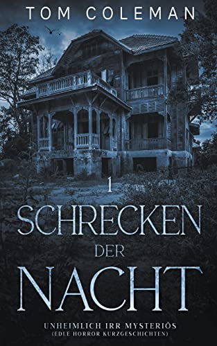 Schrecken der Nacht 1: Unheimlich Irr Mysteriös - Edle Horror Kurzgeschichten