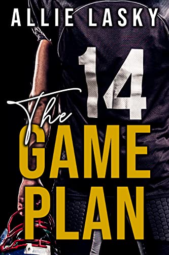 The Game Plan: sweet cinnamon roll football player meets feisty sorority sister (X's and O's Book 1)