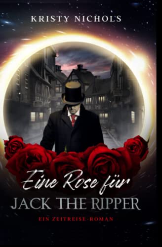 Eine Rose für Jack the Ripper: Ein Zeitreise-Roman