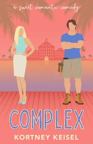 Complex: A Sweet Romantic Comedy (The Sweet Rom"Com" Series, Band 2)